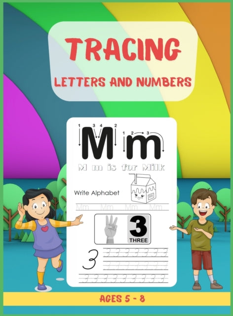 Tracing Letters and Numbers: A Fun Practice Workbook With Complete Instructions To Learn The Alphabet and Counting Hardcover