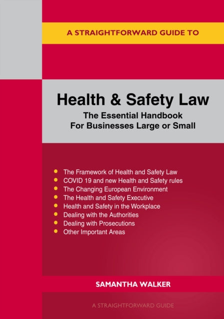 Health And Safety Law: The Essential Handbook For Businesses Large Or Small