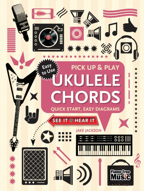 Ukulele Chords (Pick Up and Play): Quick Start, Easy Diagrams