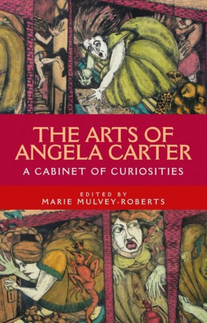 Arts of Angela Carter: A Cabinet of Curiosities