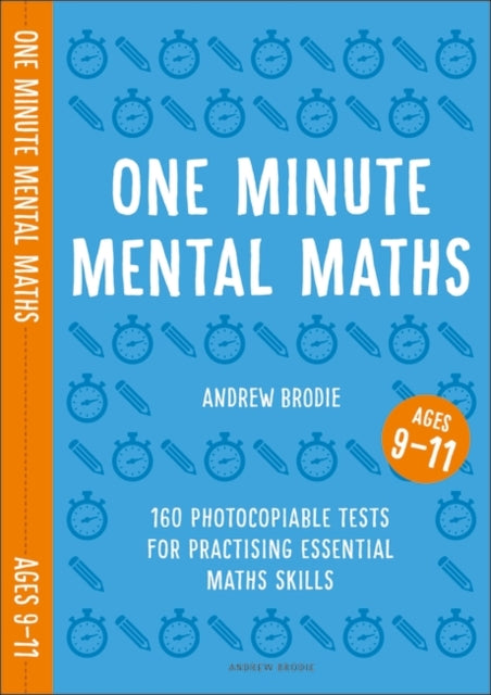 One Minute Mental Maths for Ages 9-11: 160 photocopiable tests for practising essential maths skills