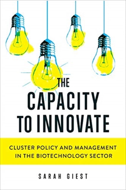 Capacity to Innovate: Cluster Policy and Management in the Biotechnology Sector