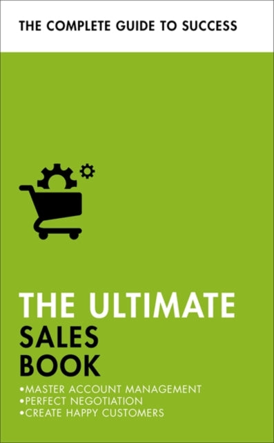 Ultimate Sales Book: Master Account Management, Perfect Negotiation, Create Happy Customers