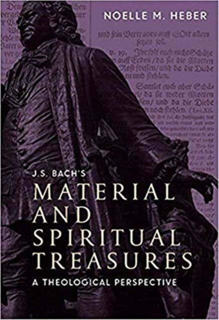 J. S. Bach`s Material and Spiritual Treasures - A Theological Perspective