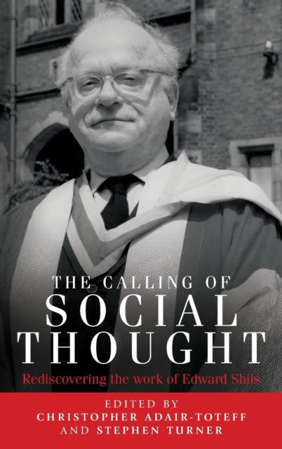 Calling of Social Thought: Rediscovering the Work of Edward Shils