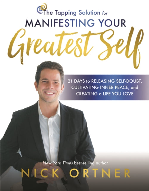 Tapping Solution for Manifesting Your Greatest Self: 21 Days to Releasing Self-Doubt, Cultivating Inner Peace, and Creating a Life You Love