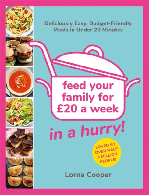 Feed Your Family For GBP20...In A Hurry!: Deliciously Easy, Budget-Friendly Meals in Under 20 Minutes