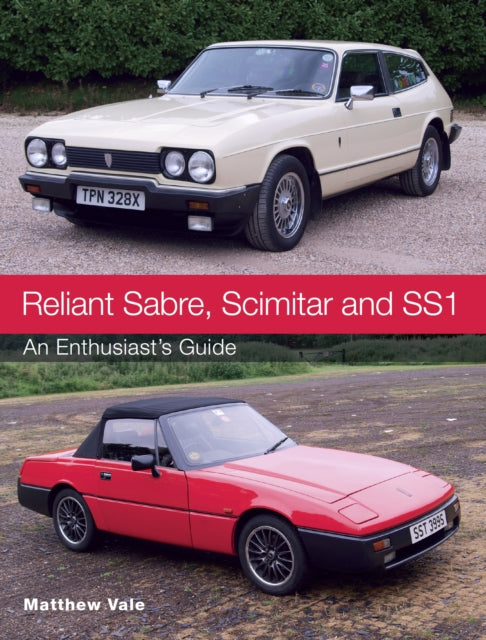 Reliant Sabre, Scimitar and SS1: An Enthusiast's Guide