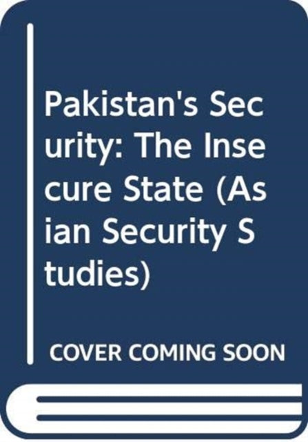 Pakistan's Security: The Insecure State