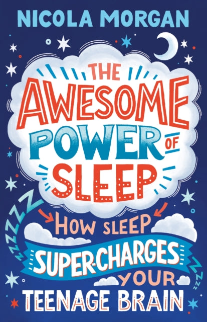 Awesome Power of Sleep: How Sleep Super-Charges Your Teenage Brain