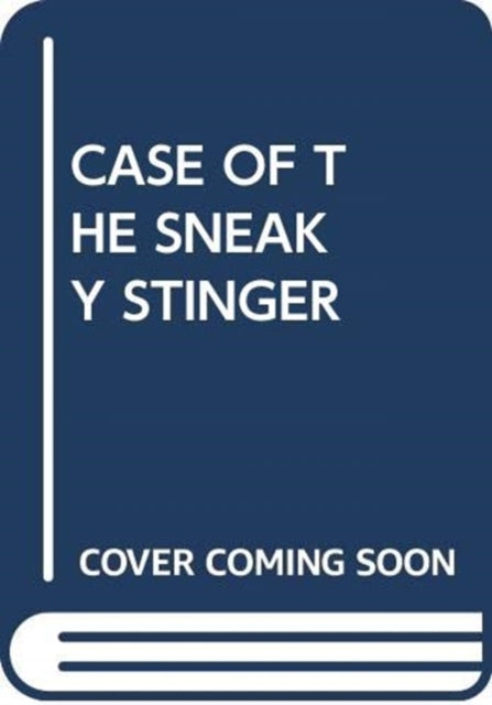 CASE OF THE SNEAKY STINGER