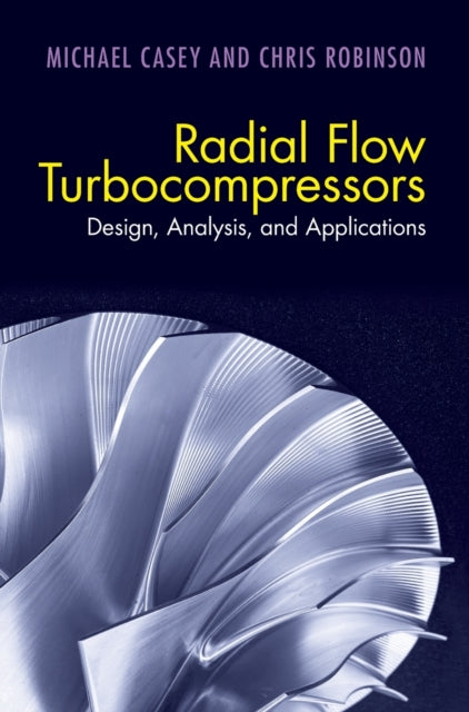 Radial Flow Turbocompressors: Design, Analysis, and Applications