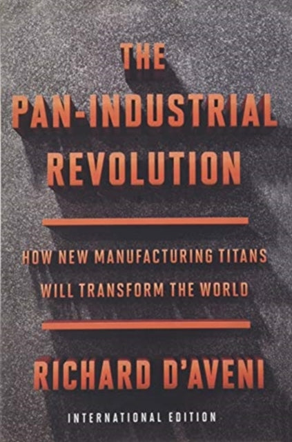 Pan-Industrial Revolution (International Edition): How New Manufacturing Titans Will Transform the World