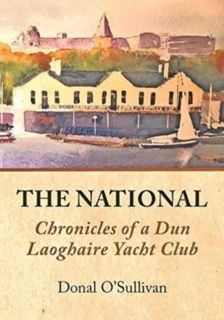National Chronicles of a Dun Laoghaire Yacht Club