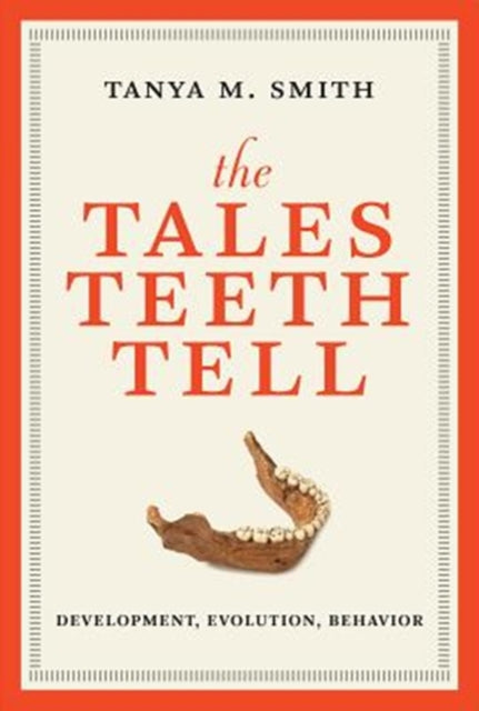 Tales Teeth Tell: Development, Evolution, Behavior