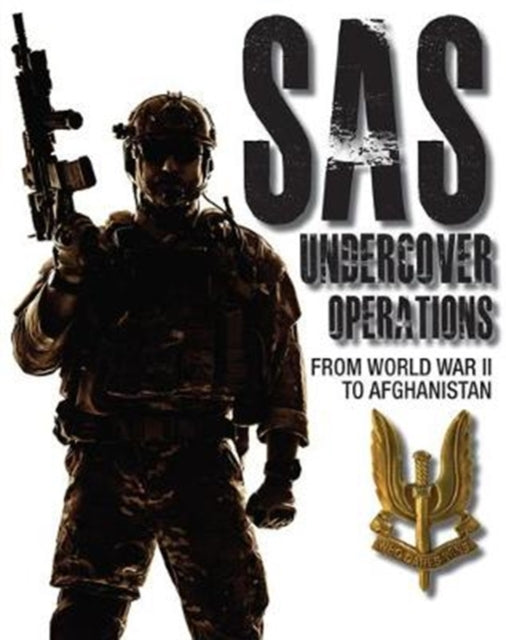 SAS Undercover Operations: From WWII to Afghanistan