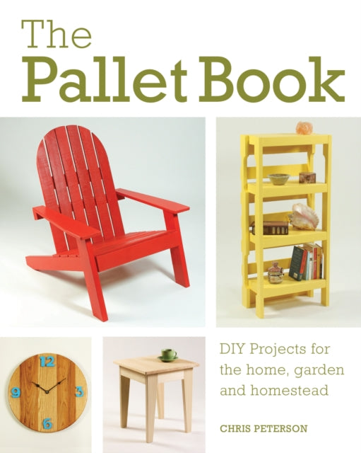 Pallet Book: DIY Projects for the Home, Garden, and Homestead