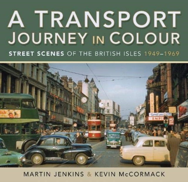 Transport Journey in Colour: Street Scenes of the British Isles 1949 - 1969