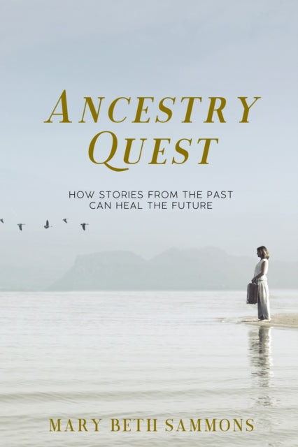 Ancestry Quest: How Stories of the Past Can Heal the Future