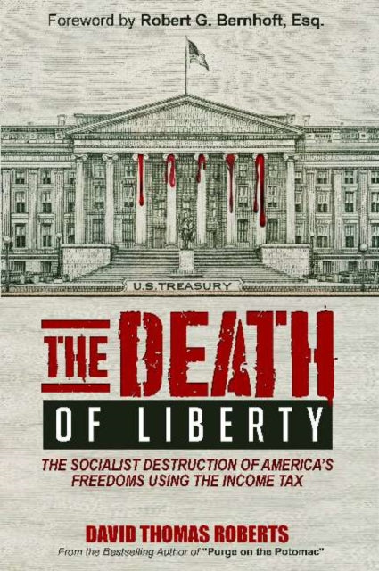 Death of Liberty: The Socialist Destruction of America's Freedoms Using the Income Tax