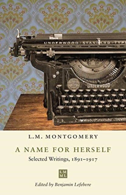 Name for Herself: Selected Writings, 1891-1917