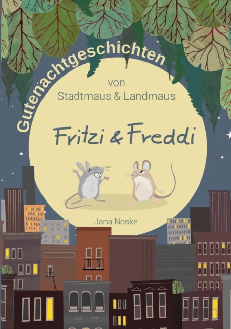 Gutenachtgeschichten von Stadtmaus und Landmaus: Fritzi und Freddi