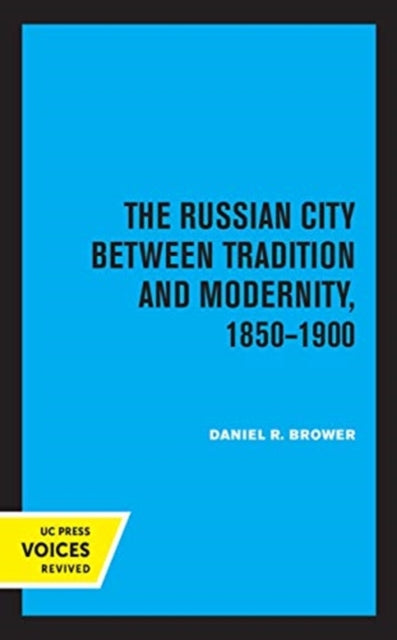 Russian City Between Tradition and Modernity, 1850-1900