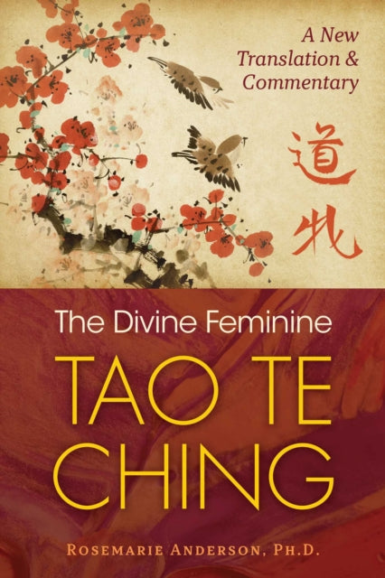 Divine Feminine Tao Te Ching: A New Translation and Commentary