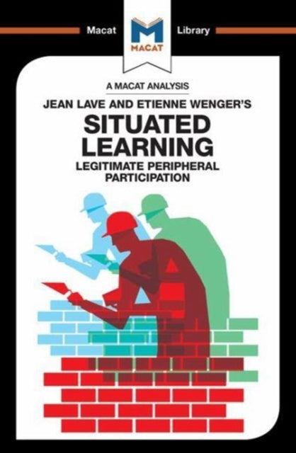 Analysis of Jean Lave and Etienne Wenger's Situated Learning: Legitimate Peripheral Participation