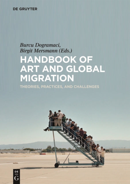 Handbook of Art and Global Migration: Theories, Practices, and Challenges