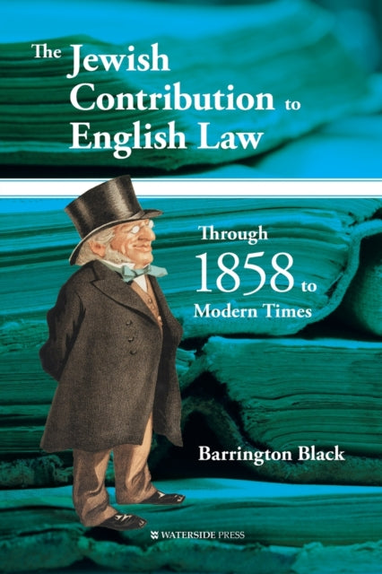 Jewish Contribution to English Law: Through 1858 to Modern Times