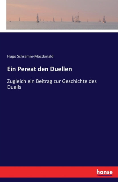 Pereat den Duellen: Zugleich ein Beitrag zur Geschichte des Duells