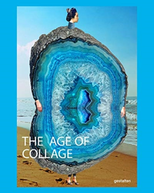 Age of Collage Vol. 3: Contemporary Collage in Modern Art
