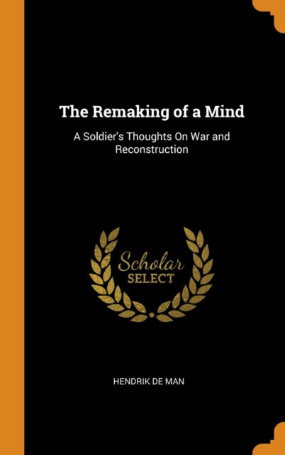 Remaking of a Mind: A Soldier's Thoughts on War and Reconstruction