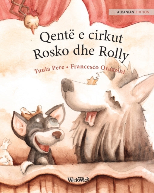 Qente e cirkut Rosko dhe Rolly: Albanian Edition of Circus Dogs Roscoe and Rolly