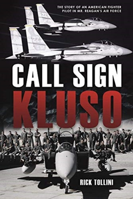 Call Sign Kluso: The Story of an American Fighter Pilot in Mr. Reagan's Air Force