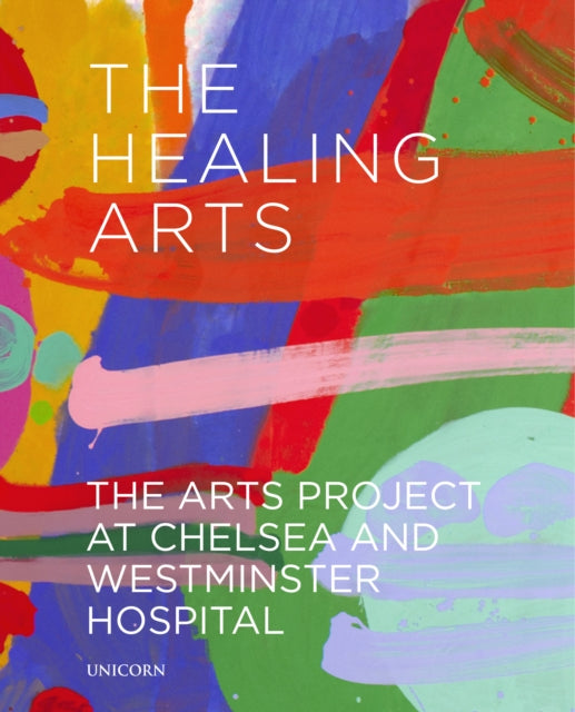 Healing Arts: The Arts Project at Chelsea and Westminster Hospital