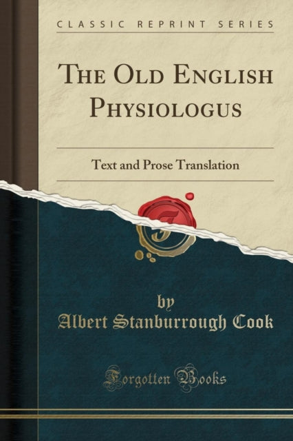 Old English Physiologus: Text and Prose Translation (Classic Reprint)