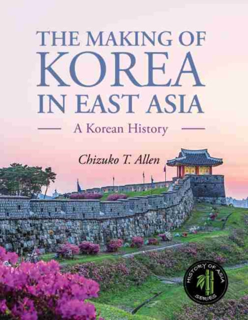 Making of Korea in East Asia: A Korean History