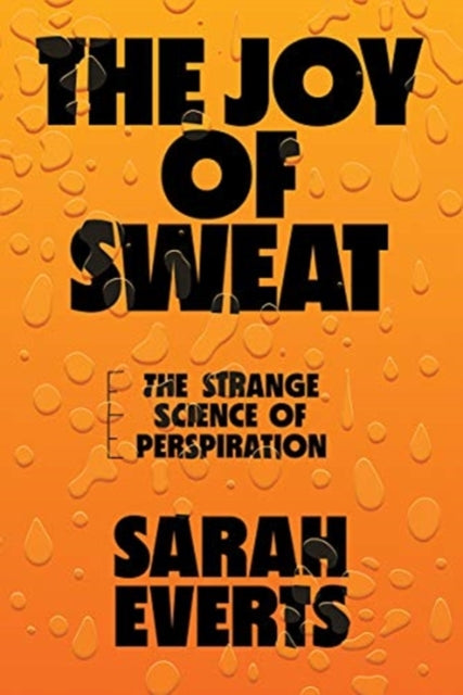 Joy of Sweat: The Strange Science of Perspiration