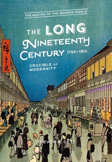 Long Nineteenth Century, 1750-1914: Crucible of Modernity