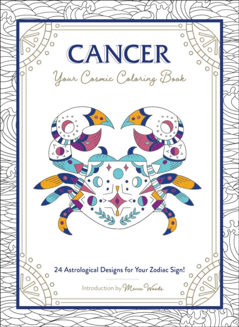 Cancer: Your Cosmic Coloring Book: 24 Astrological Designs for Your Zodiac Sign!