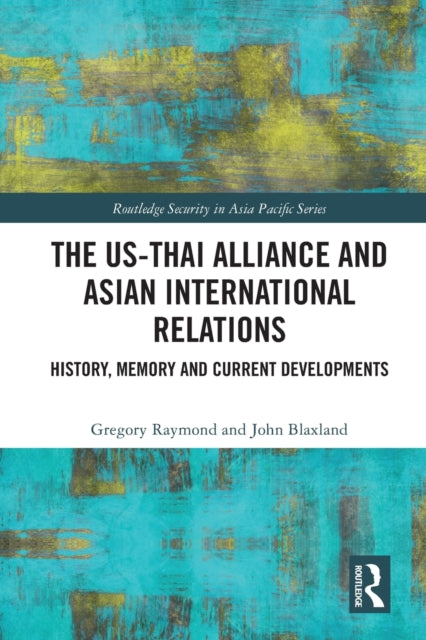 US-Thai Alliance and Asian International Relations: History, Memory and Current Developments
