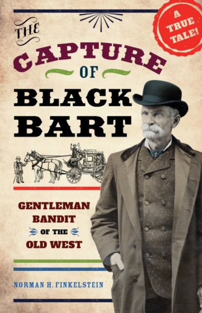 Capture of Black Bart: Gentleman Bandit of the Old West