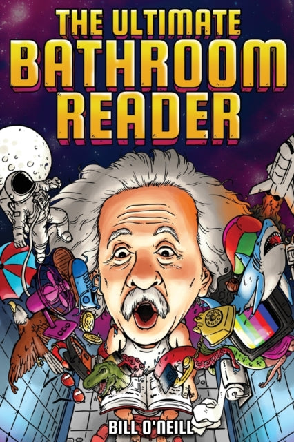 Ultimate Bathroom Reader: Interesting Stories, Fun Facts and Just Crazy Weird Stuff to Keep You Entertained on the Crapper! (Perfect Gag Gift)