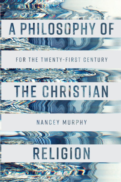 Philosophy of the Christian Religion: For the Twenty-first Century