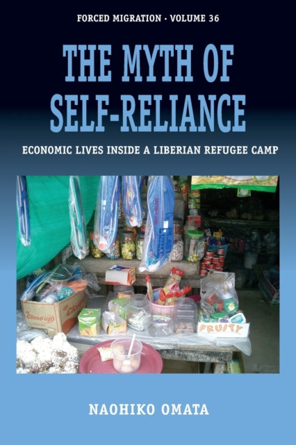 Myth of Self-Reliance: Economic Lives Inside a Liberian Refugee Camp