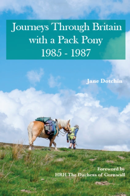 Journeys Through Britain with a Pack Pony: 1985 - 1987