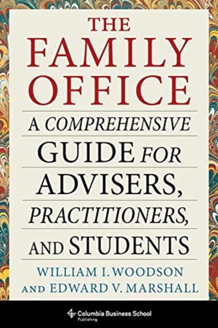 Family Office: A Comprehensive Guide for Advisers, Practitioners, and Students