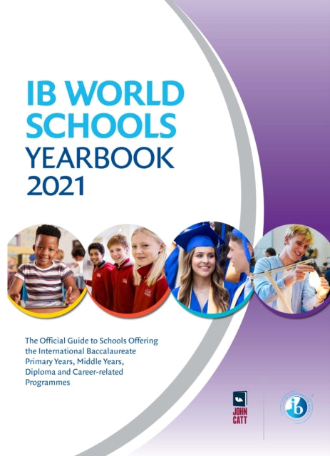 IB World Schools Yearbook 2021: The Official Guide to Schools Offering the International Baccalaureate Primary Years, Middle Years, Diploma and Career-related Programmes